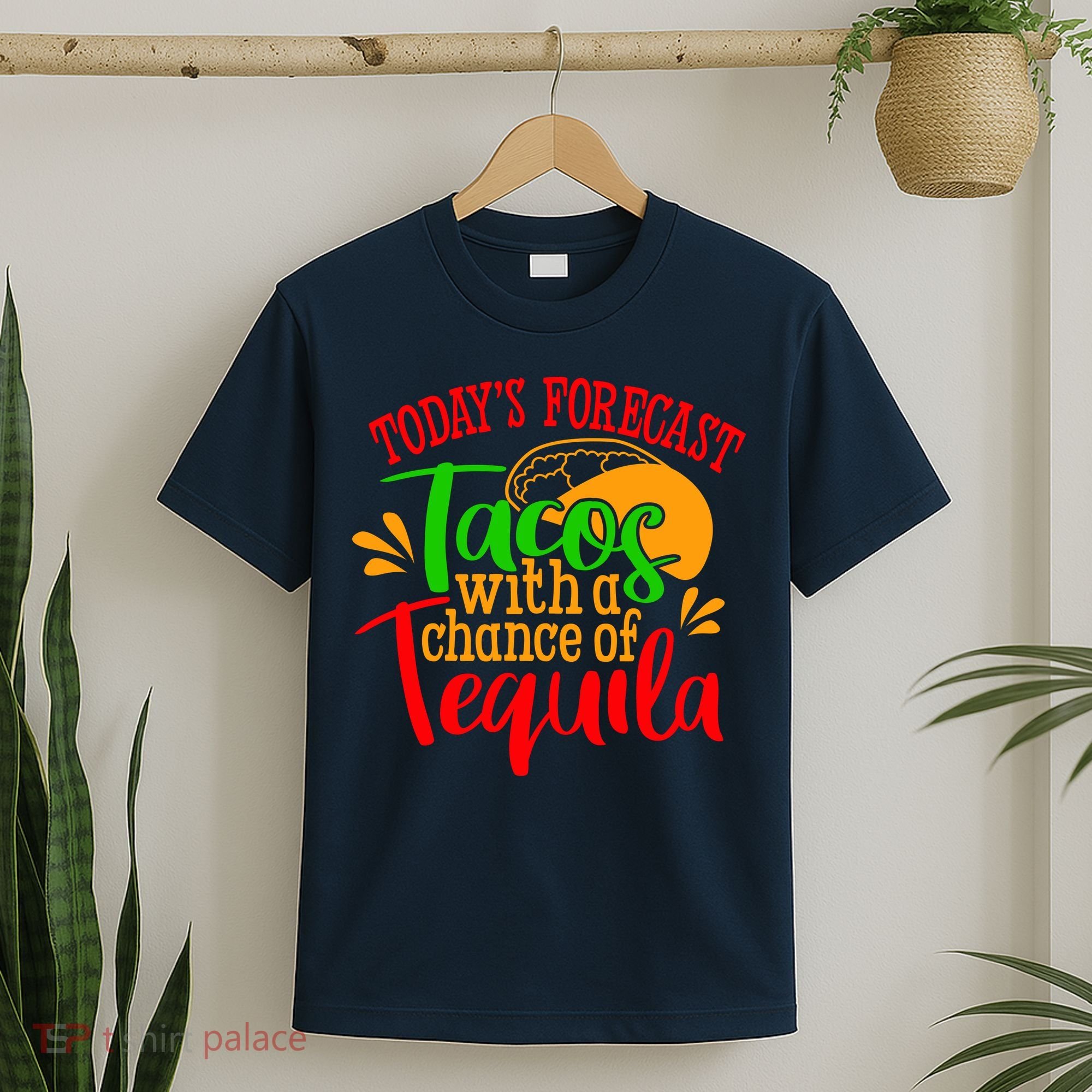 Today's Forecast Tacos With A Chance Of Tequila Funny Taco T-Shirt