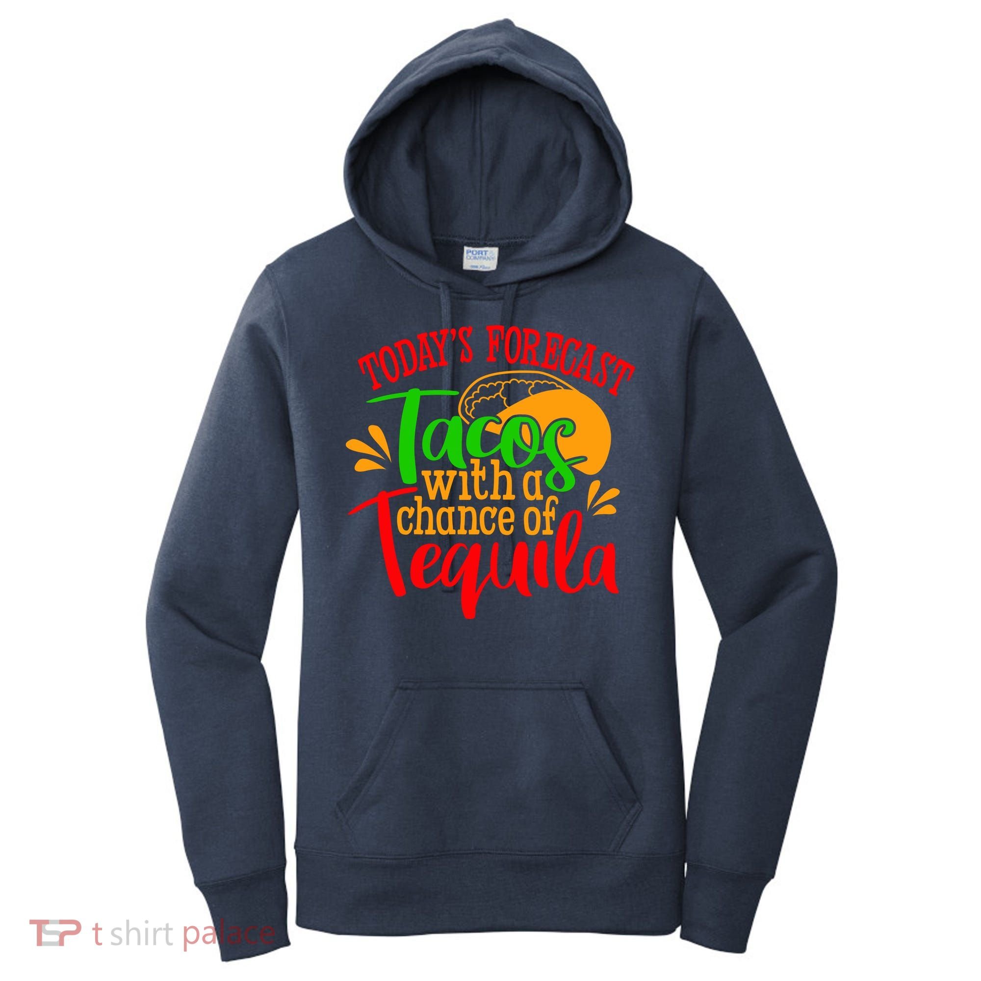 Today's Forecast Tacos With A Chance Of Tequila Funny Taco Women's Hoodie