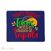 Today's Forecast Tacos With A Chance Of Tequila Funny Taco Mousepad thumb 0