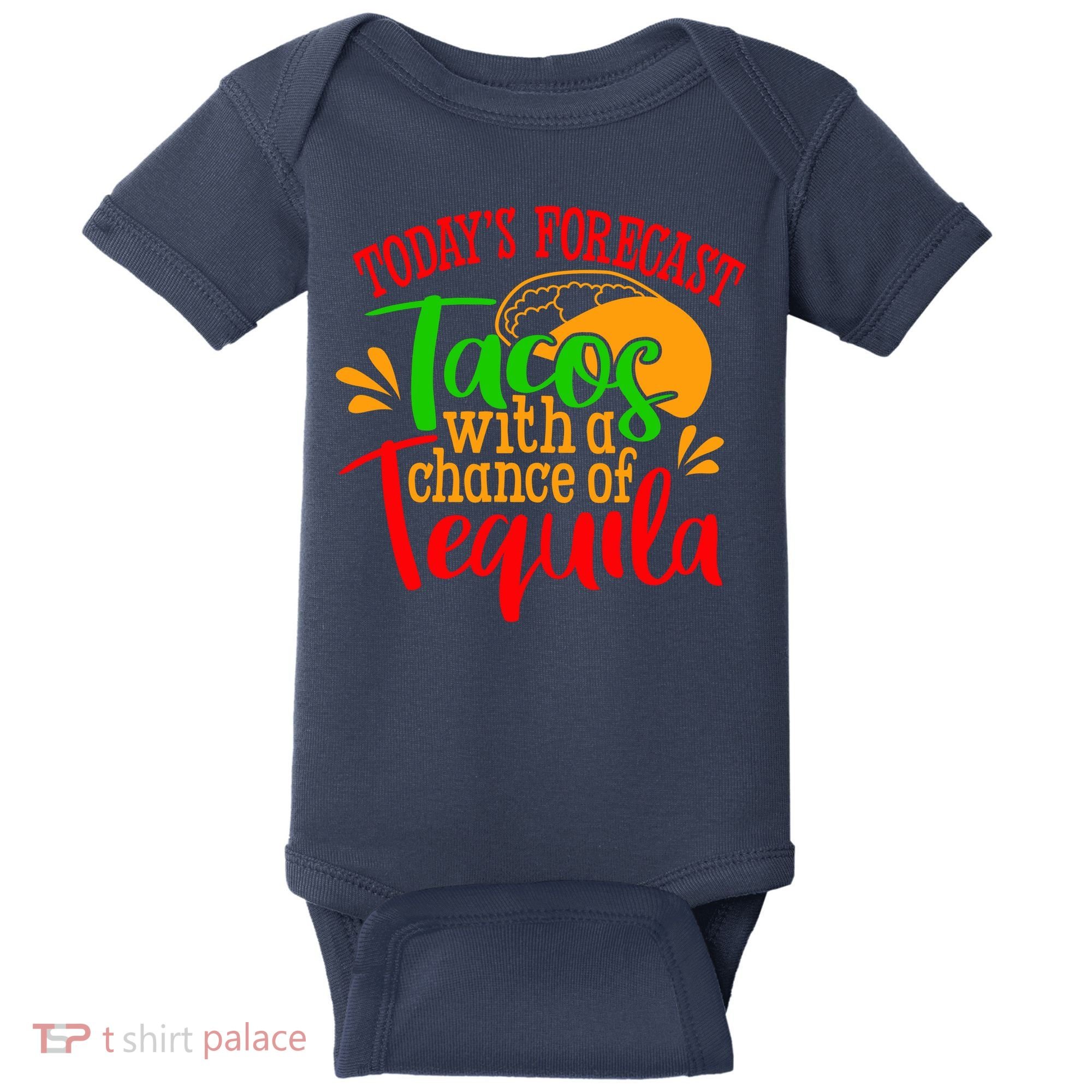 Today's Forecast Tacos With A Chance Of Tequila Funny Taco Baby Bodysuit