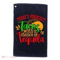 Today's Forecast Tacos With A Chance Of Tequila Funny Taco Golf Towel thumb 0