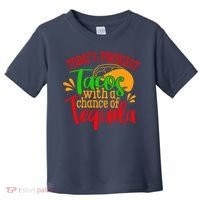 Today's Forecast Tacos With A Chance Of Tequila Funny Taco Toddler T-Shirt thumb 0