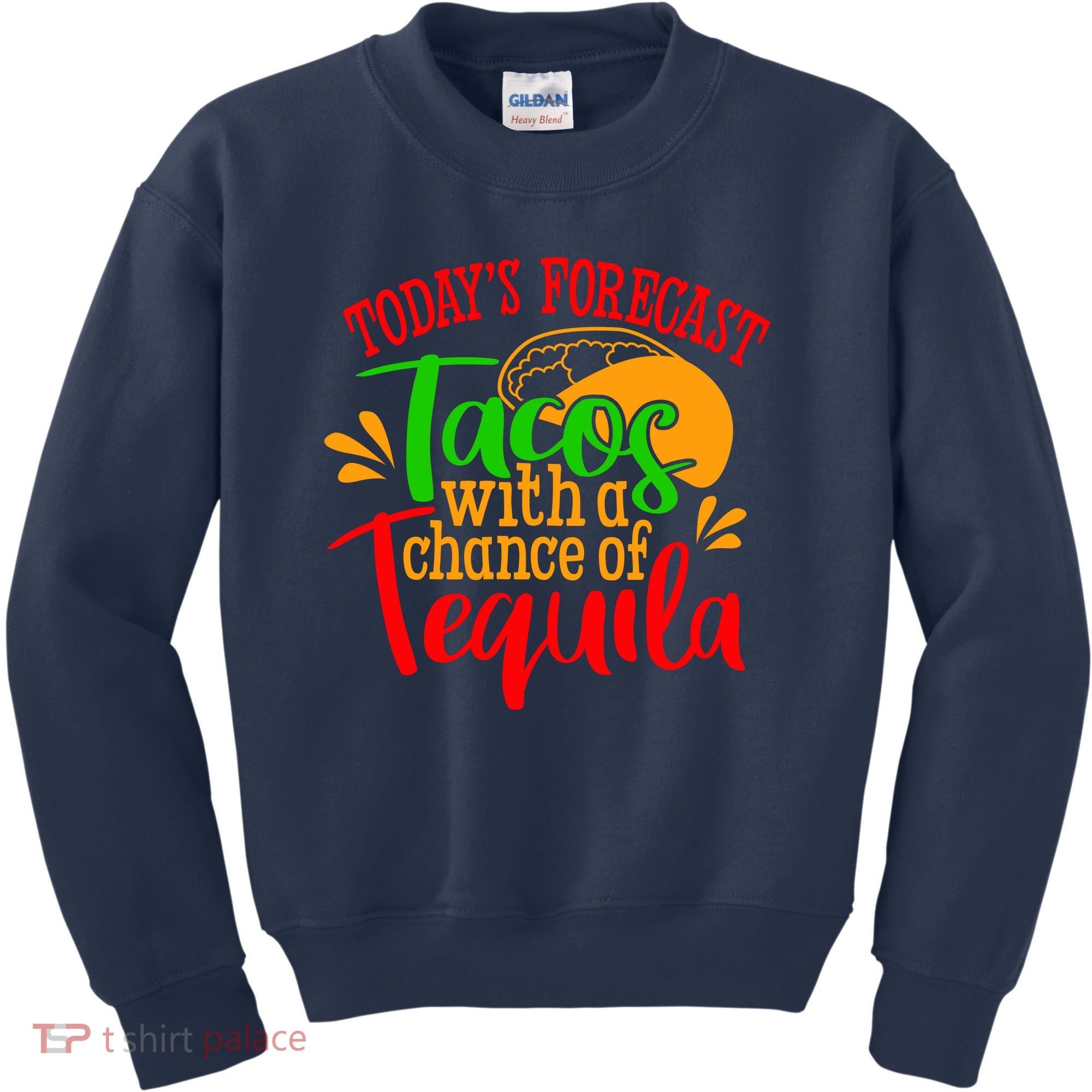 Today's Forecast Tacos With A Chance Of Tequila Funny Taco Kids Sweatshirt