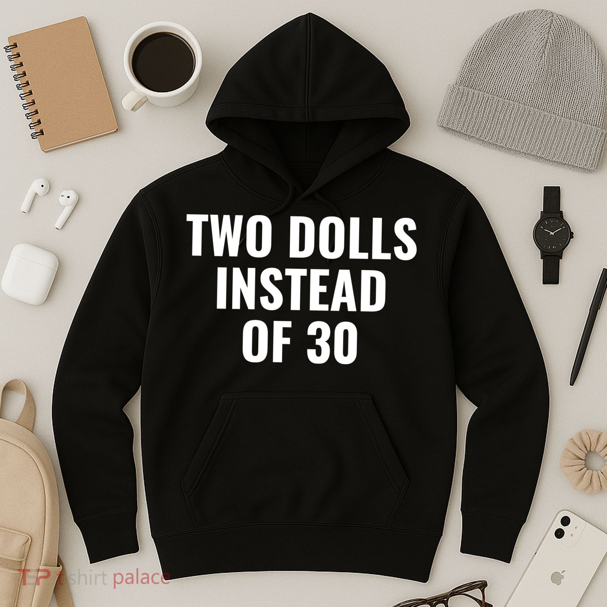 Trump Funny Two Dolls Instead Of 30 Hoodie