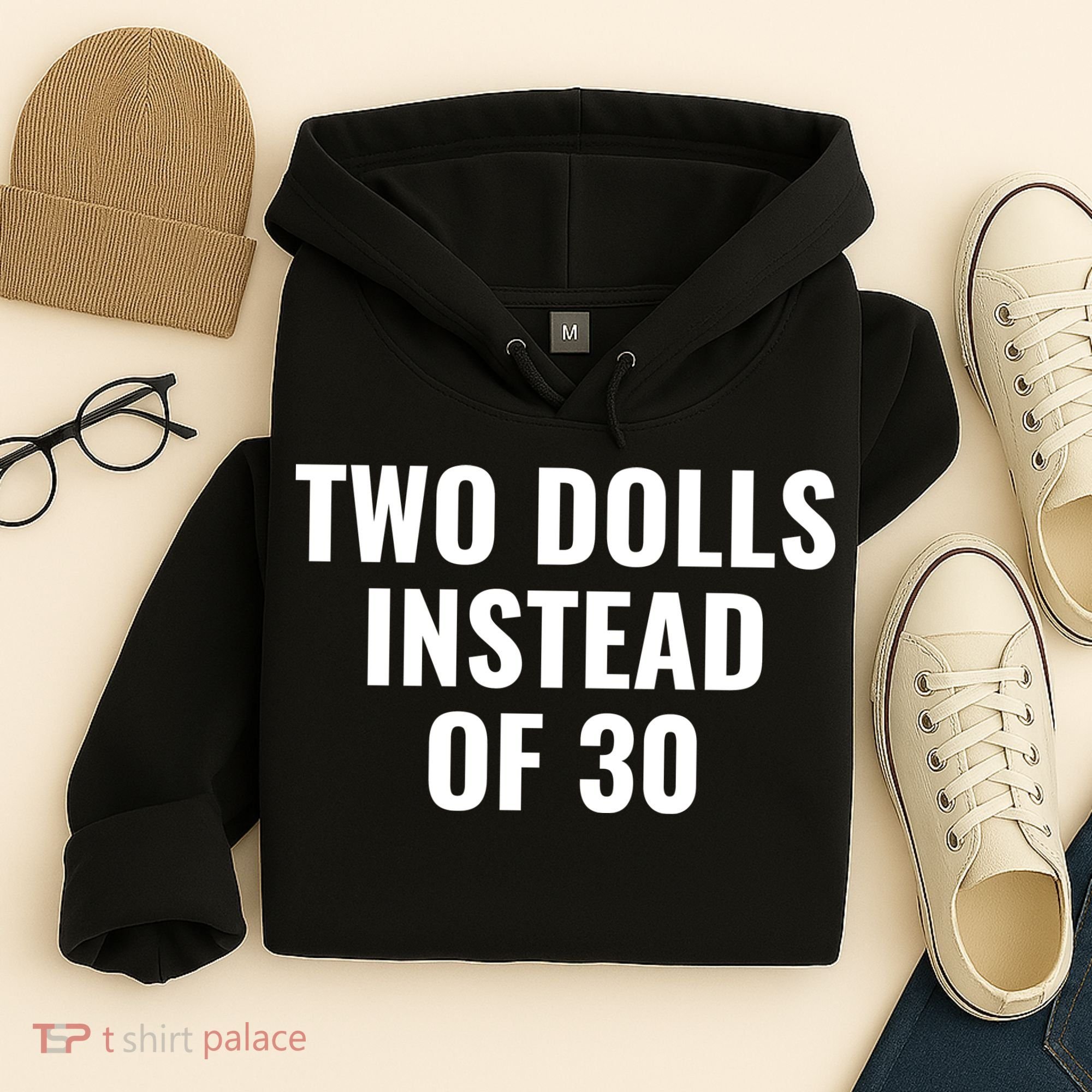 Trump Funny Two Dolls Instead Of 30 Hoodie