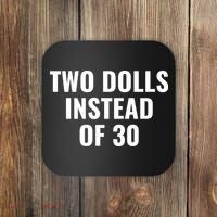 Trump Funny Two Dolls Instead Of 30 Coaster thumb 0