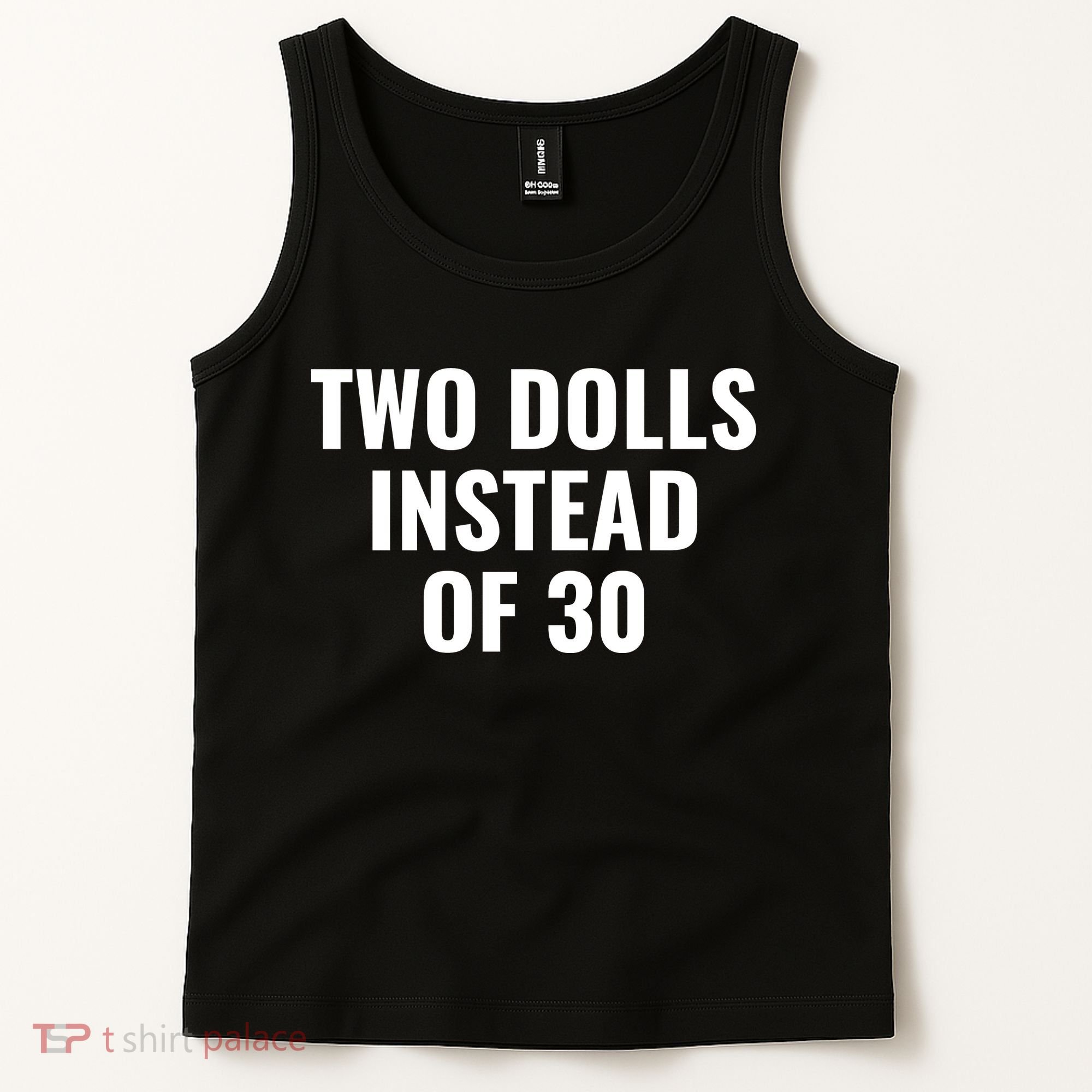 Trump Funny Two Dolls Instead Of 30 Tank Top