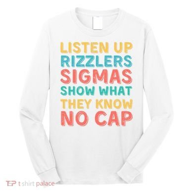 Testing For Teachers - Listen Up Rizzlers Long Sleeve Shirt
