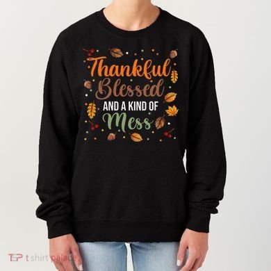 Thanksgiving Fall Thankful Blessed and Kind of A Mess Women's Sweatshirt