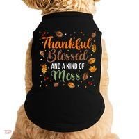 Thanksgiving Fall Thankful Blessed and Kind of A Mess Doggie Tank thumb 0