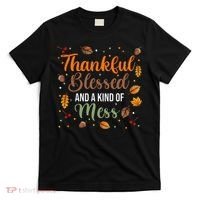 Thanksgiving Fall Thankful Blessed and Kind of A Mess T-Shirt thumb 0