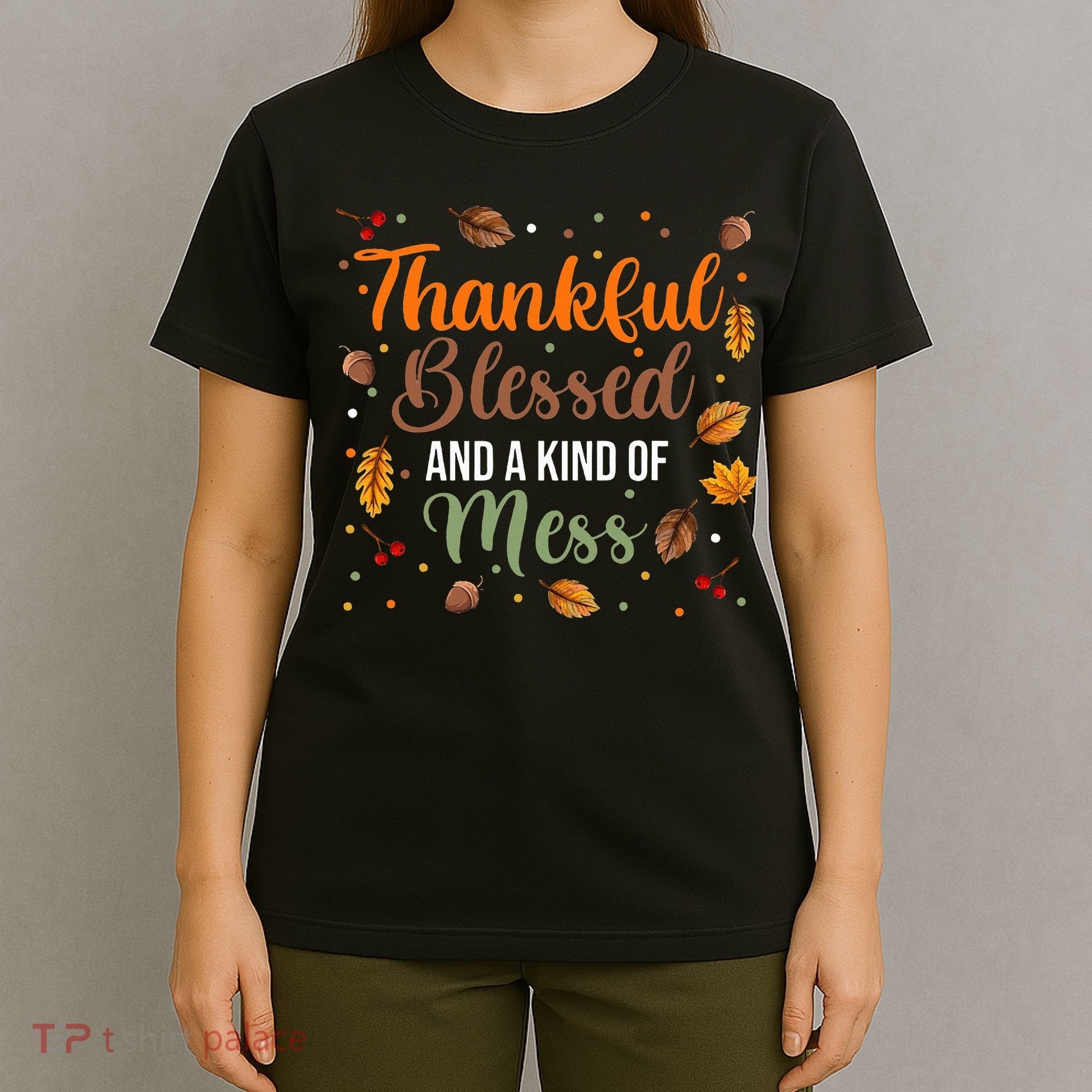 Thanksgiving Fall Thankful Blessed and Kind of A Mess T-Shirt