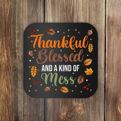 Thanksgiving Fall Thankful Blessed and Kind of A Mess Coaster