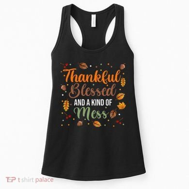 Thanksgiving Fall Thankful Blessed and Kind of A Mess Women's Tank Top