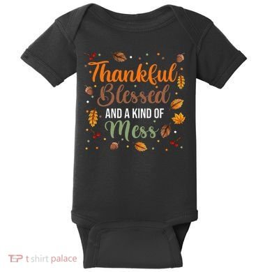 Thanksgiving Fall Thankful Blessed and Kind of A Mess Baby Bodysuit