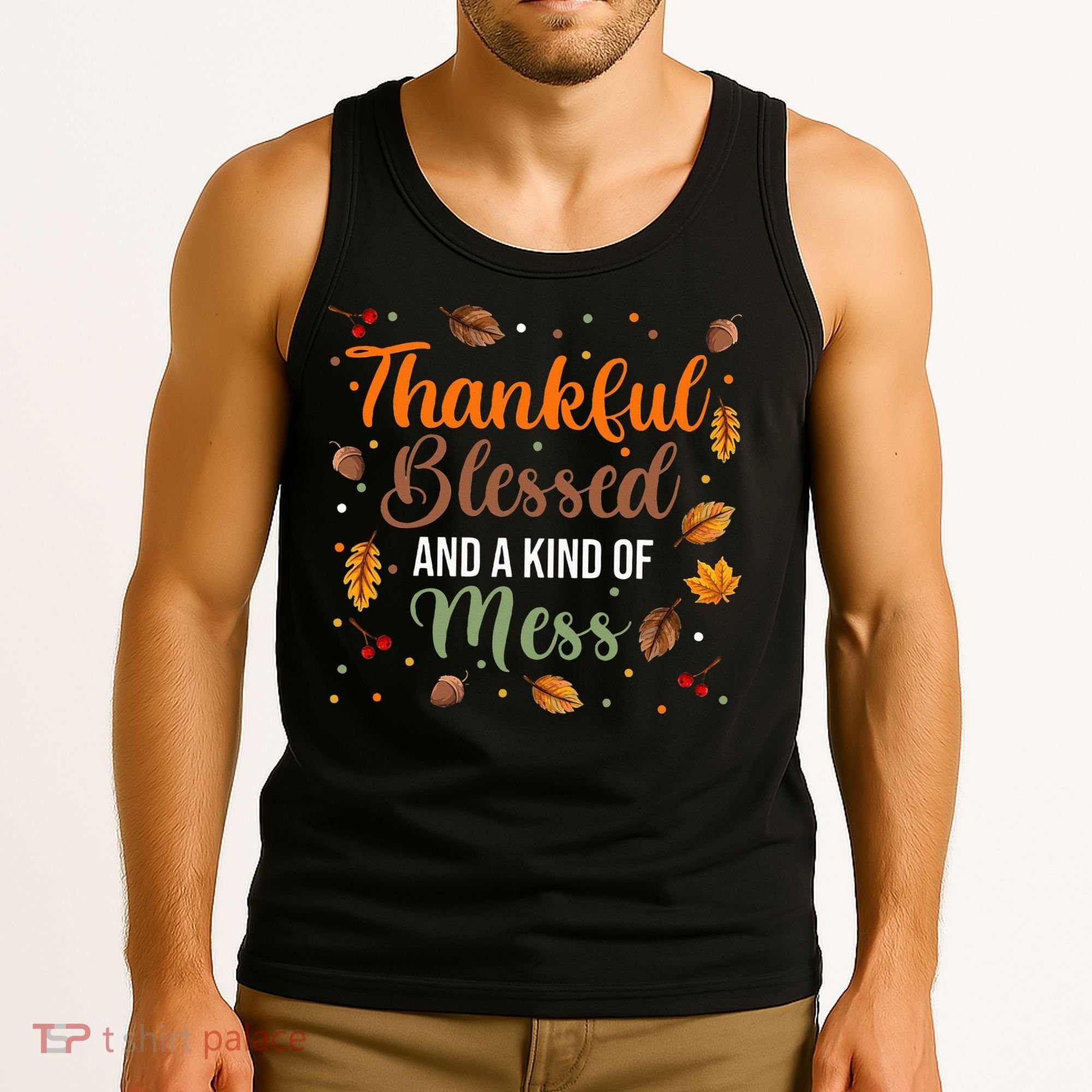 Thanksgiving Fall Thankful Blessed and Kind of A Mess Tank Top