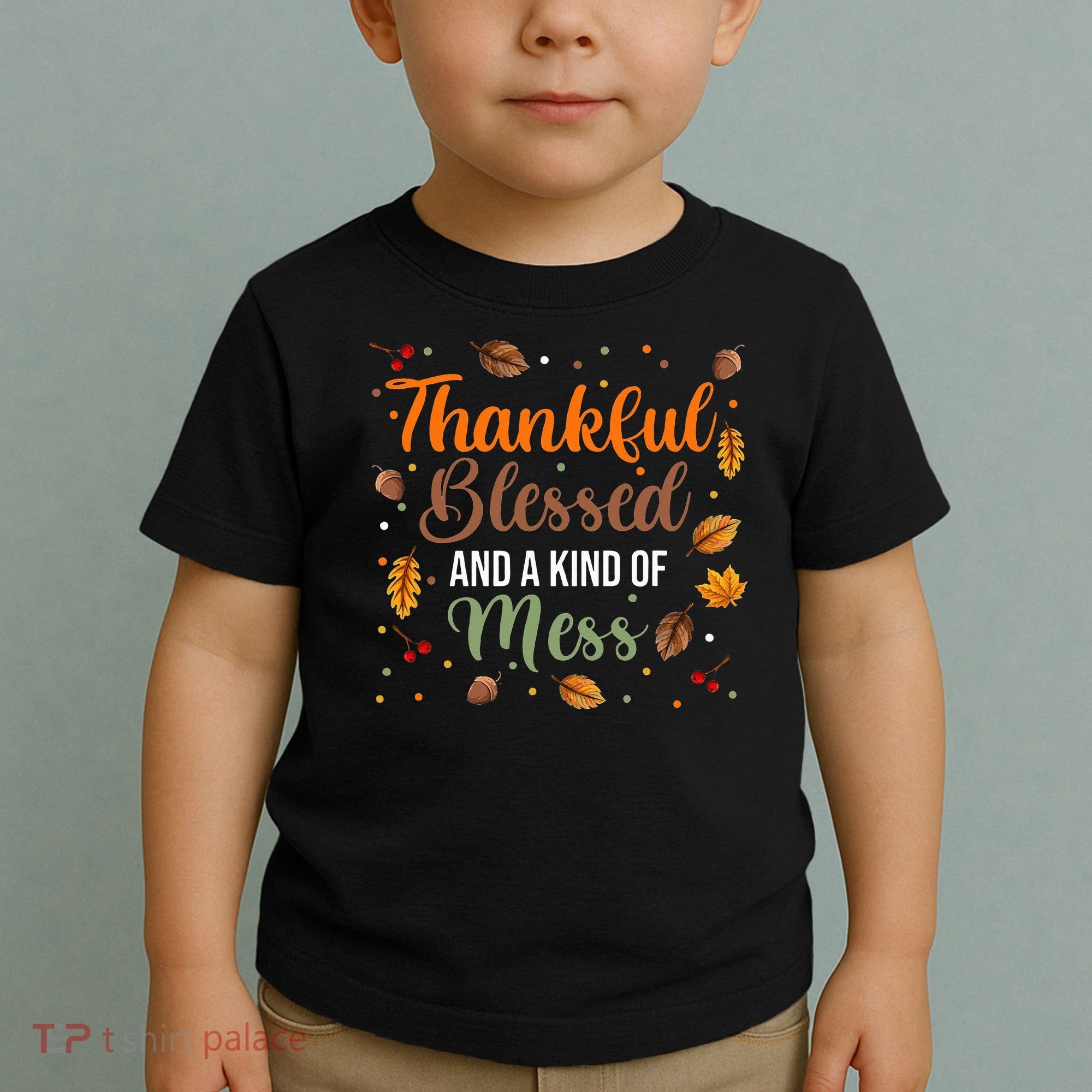 Thanksgiving Fall Thankful Blessed and Kind of A Mess Toddler T-Shirt