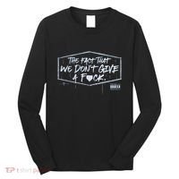 The Fact That We DonT Give A Fuck Long Sleeve Shirt thumb 0