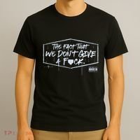 The Fact That We DonT Give A Fuck T-Shirt thumb 3