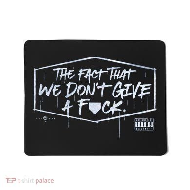 The Fact That We DonT Give A Fuck Mousepad