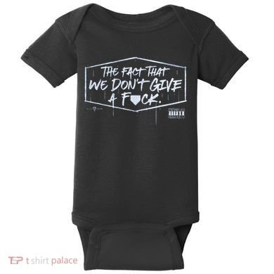 The Fact That We DonT Give A Fuck Baby Bodysuit