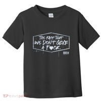 The Fact That We DonT Give A Fuck Toddler T-Shirt thumb 0