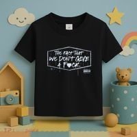 The Fact That We DonT Give A Fuck Toddler T-Shirt thumb 3