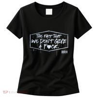 The Fact That We DonT Give A Fuck Women's T-Shirt thumb 0