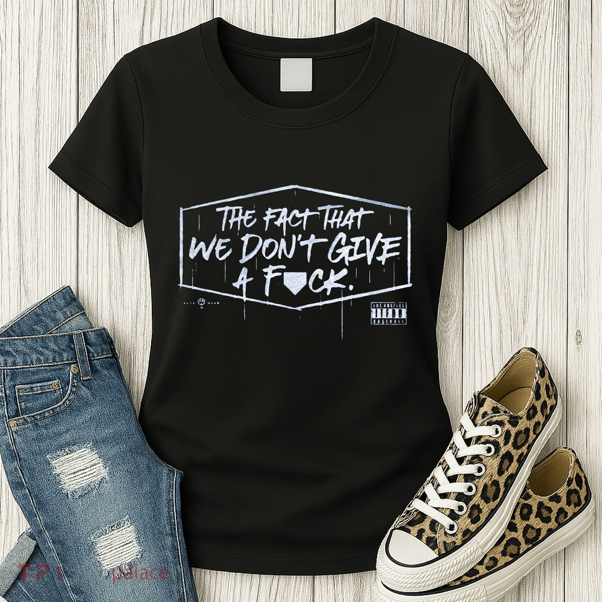 The Fact That We DonT Give A Fuck Women's T-Shirt
