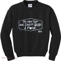 The Fact That We DonT Give A Fuck Kids Sweatshirt thumb 0
