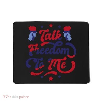 Talk Freedom To Me Mousepad