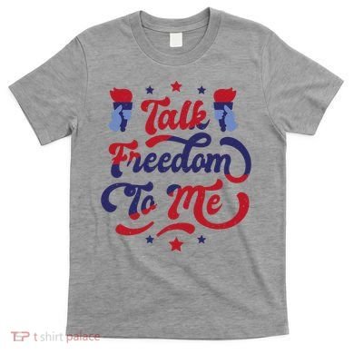 Talk Freedom To Me T-Shirt
