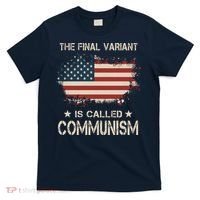 The Final Variant Is Called Communism T-Shirt thumb 0