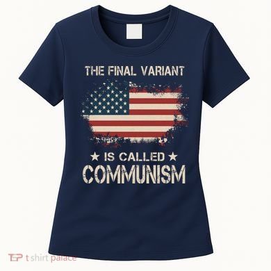 The Final Variant Is Called Communism Women's T-Shirt