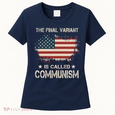 The Final Variant Is Called Communism Women's T-Shirt