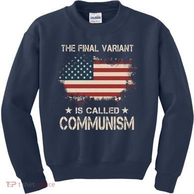 The Final Variant Is Called Communism Kids Sweatshirt
