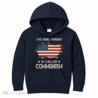 The Final Variant Is Called Communism Kids Hoodie