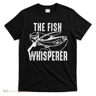 The Fish Whisperer T-Shirt
