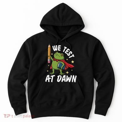 Teacher Frog We Test At Dawn Hoodie