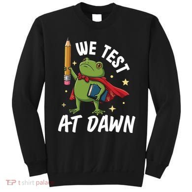 Teacher Frog We Test At Dawn Sweatshirt