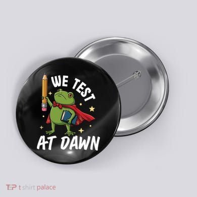 Teacher Frog We Test At Dawn Button
