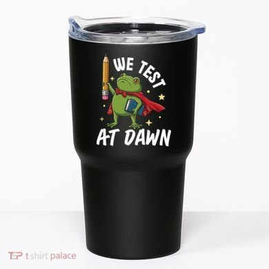 Teacher Frog We Test At Dawn Tumbler