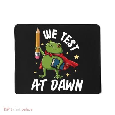Teacher Frog We Test At Dawn Mousepad