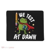 Teacher Frog We Test At Dawn Mousepad thumb 0