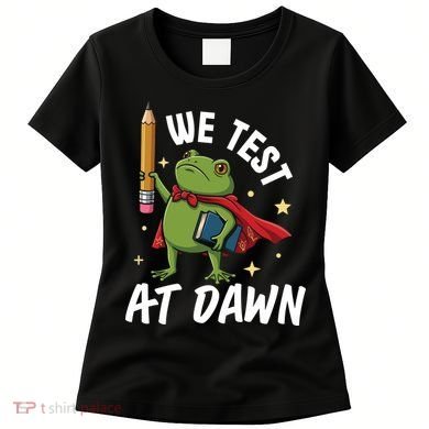 Teacher Frog We Test At Dawn Women's T-Shirt