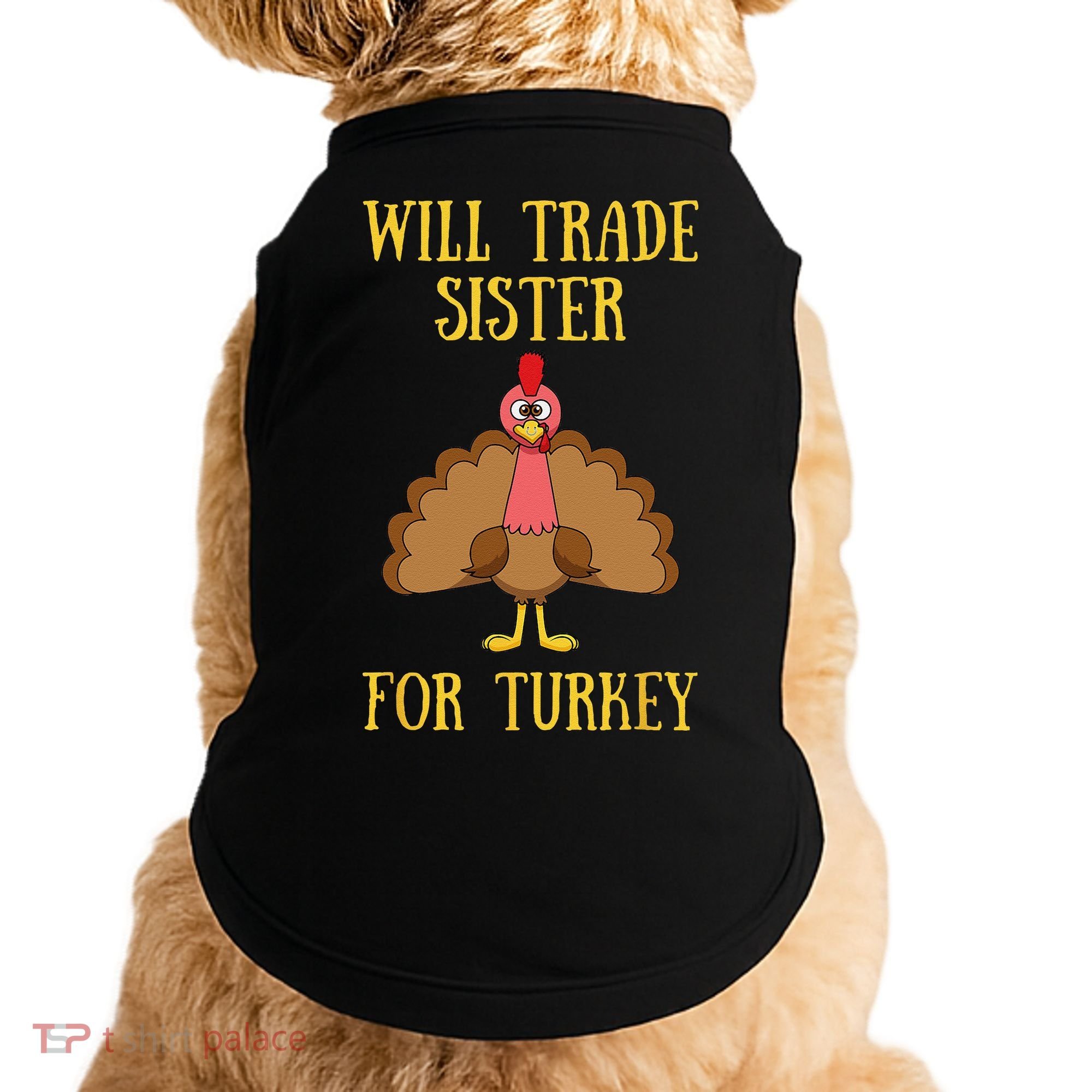 Thanksgiving For Will Trade Sister For Turkey Doggie Tank