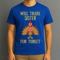 Thanksgiving For Will Trade Sister For Turkey T-Shirt thumb 3