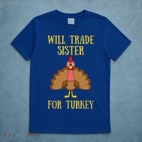Thanksgiving For Will Trade Sister For Turkey T-Shirt thumb 5