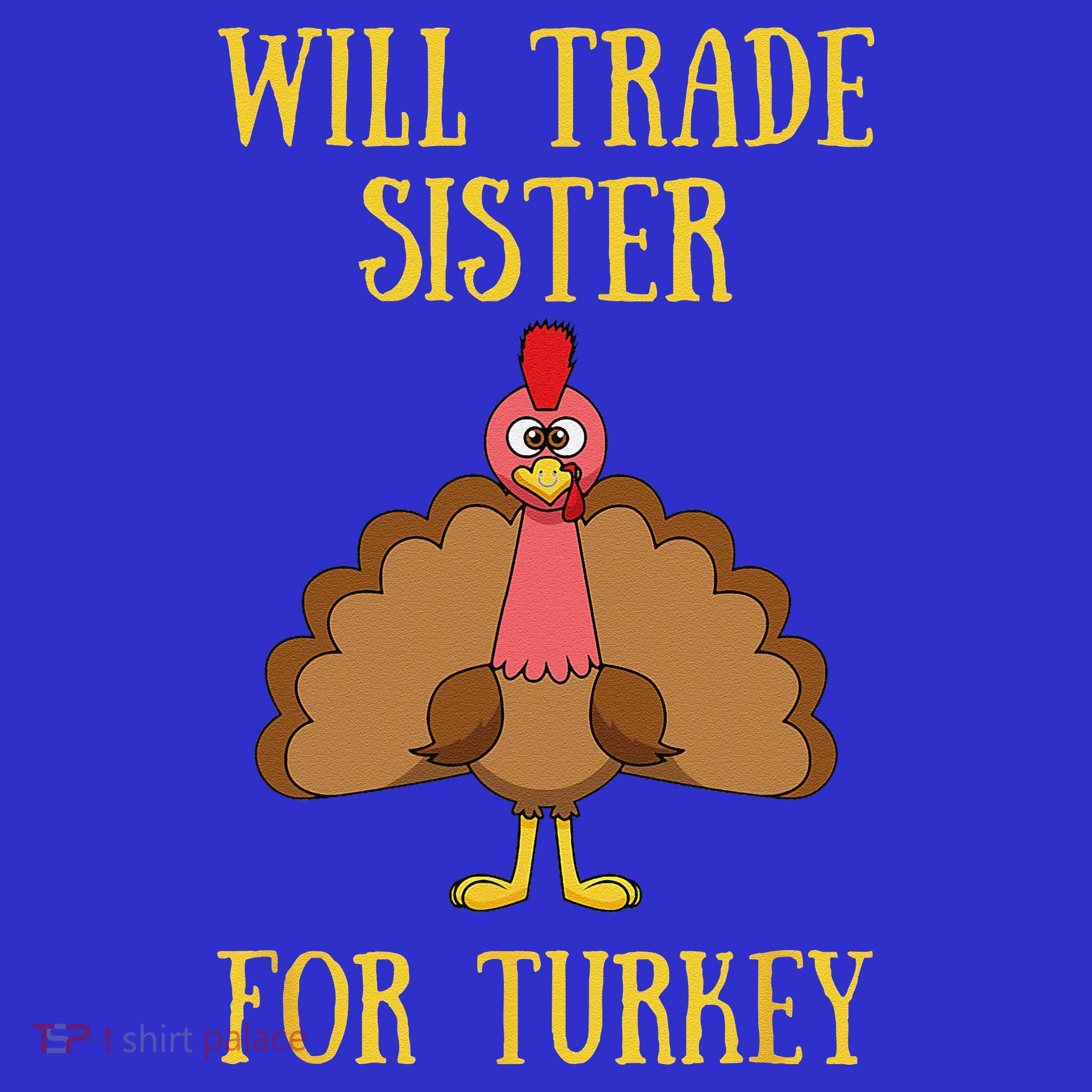 Thanksgiving For Will Trade Sister For Turkey Mousepad
