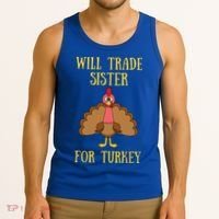 Thanksgiving For Will Trade Sister For Turkey Tank Top thumb 3